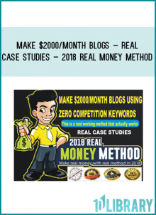 Make 2000 Month Blogs – Real Case Studies – 2018 Real Money Method