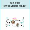 Without guilt… without pressure… without expectation or regret.Join me for my interview with Razi Berry, as she discusses her newest passion project, The Love Is Medicine Project.
