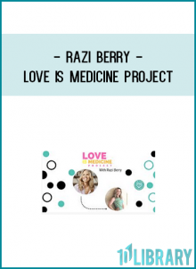 Without guilt… without pressure… without expectation or regret.Join me for my interview with Razi Berry, as she discusses her newest passion project, The Love Is Medicine Project.