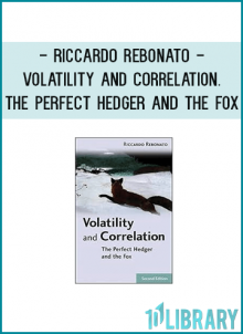 Riccardo Rebonato - Volatility and Correlation. The Perfect Hedger and the Fox (2nd Ed.)