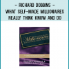 Richard Dobbins - What Self-Made Millionaires Really Think Know and Do