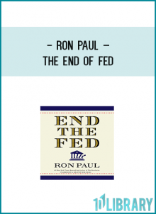 realize is that the Fed is actually working against their own personal interests. Ron Paul’s urgent appeal tells us how we went wrong and what we need to do fix America’s economic structure for future generations.