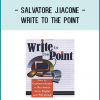 Salvatore J.Iacone - Write To The Point - How to Communicate in Business With Style and Purpose