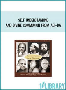 Self Understanding And Divine Communion from Adi-da at Midlibrary.com