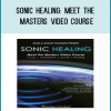 Sonic Healing Meet The Masters Video Course