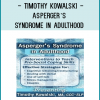 Timothy Kowalski - Asperger’s Syndrome in Adulthood