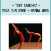 Tony Sanchez - Yoga Challenge - Hatha Yoga