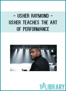 Usher Raymond - Usher Teaches the Art of Performance