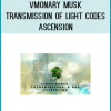 VMonary Musk - Transmission of Light Codes - Ascension