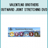Valentlno Brothers - Outward Joint Stretching DVD