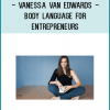 Vanessa Van Edwards - Body Language for Entrepreneurs