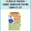 Vladislav Koulikov - Sambo Submission Fighting Complete Set