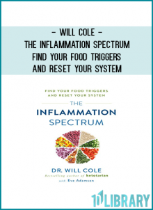 Will Cole - The Inflammation Spectrum - Find Your Food Triggers and Reset Your System