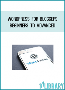 WordPress For Bloggers: Beginners To Advanced