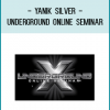 Yanik Silver - Underground Online Seminar