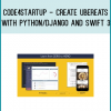Code4startup - Create UberEats with Python/Django and Swift 3