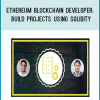 Ethereum Blockchain Developer: Build Projects Using Solidity