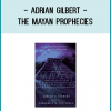 Adrian Gilbert - The Mayan Prophecies