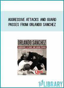Aggressive Attacks and Guard Passes from Orlando Sancheza t Midlibrary.com