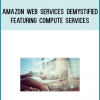 Anyone familiar with AWS, but is unsure which Compute Services to use and when to use them