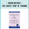 Brian McAboy - The Subtle Trap of Trading