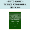Bryce Gilmore - The Price Action Manual 2nd Ed 2008