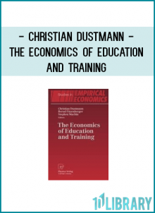 Christian Dustmann - The Economics of Education and Training