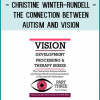 Christine Winter-Rundell - The Connection Between Autism and Vision: Hands-on Demonstrations of Therapeutic Techniques