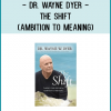 Dr. Wayne Dyer - The Shift (Ambition to meaning)
