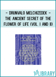 Drunvalo Melchizedek - The Ancient Secret Of The Flower Of Life (Vol. I and II)