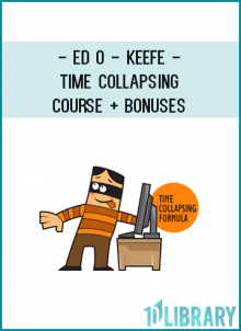 Ed O - Keefe - Time Collapsing Course + Bonuses
