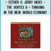 Esther & Jerry Hicks - The Vortex II - Thriving in the New World Economy