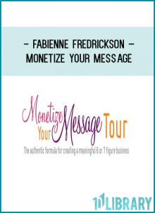 Fabienne Fredrickson – Monetize Your Message