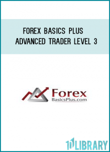 Forex Basics Plus – Advanced Trader Level 3