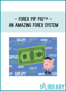 Forex Pip Pig™ - An Amazing Forex System