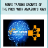 Forex Trading Secrets of the Pros With Amazon’s AWS