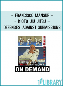 Francisco Mansur - Kioto Jiu jitsu – Defenses against submissions
