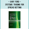 Gary Ford - Systems Trading for Spread Betting