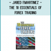 Jared F.Martinez - The 10 Essentials of Forex Trading