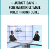 Jarratt Davis - FOREXMENTOR Ultimate Forex Trading Series