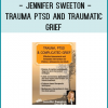 Jennifer Sweeton - Trauma PTSD and Traumatic Grief