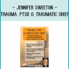 Jennifer Sweeton - Trauma. PTSD & Traumatic Grief: Effective Assessments and Immediate Interventions