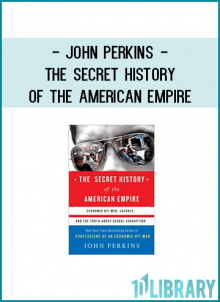 John Perkins - The Secret History of the American Empire