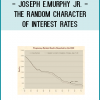 Joseph E.Murphy Jr. - The Random Character of Interest Rates