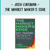 Josh Lukeman - The Market Maker’s Edge