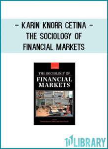 Karin Knorr Cetina - The Sociology of Financial Markets