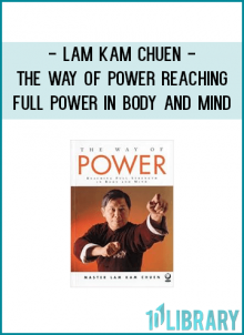 Lam Kam Chuen - The Way of Power Reaching Full Power in Body and Mind