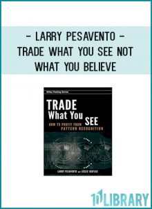 Larry Pesavento - Trade What You See Not What You Believe