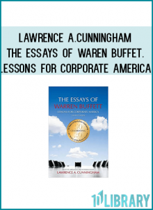 Lawrence A.Cunningham - The Essays of Waren Buffet. Lessons for Corporate America