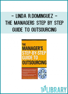 Linda R.Dominguez - The Managers Step by Step Guide to Outsourcing